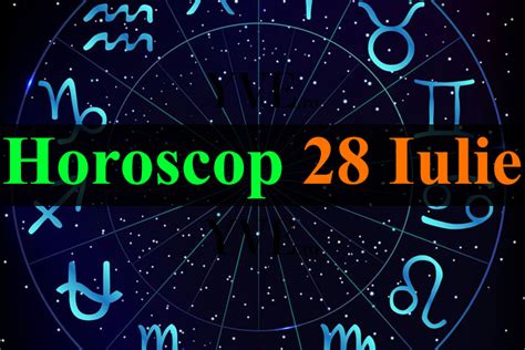 horoscop 28 iulie 2023
